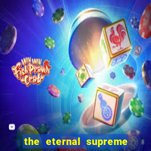 the eternal supreme pt br